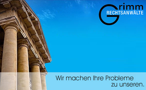 Grimm Rechtsanwälte - Wir machen Ihre Probleme zu unseren.